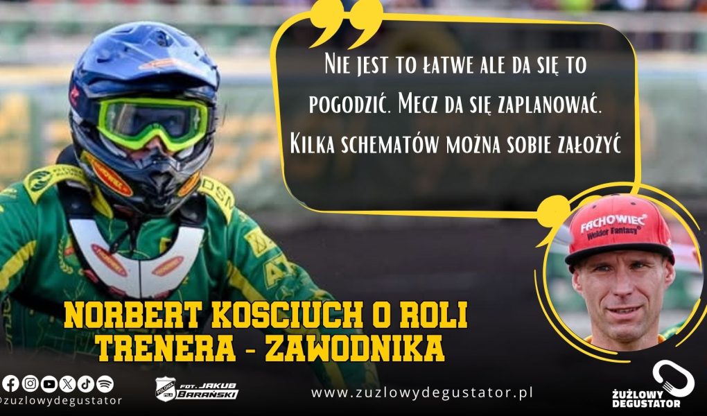 „Wszystko mieliśmy rozpisane”, czyli Norbert Kościuch jako trener-żużlowiec Polonii Piła. OKŁADKI NA STRONE-46
