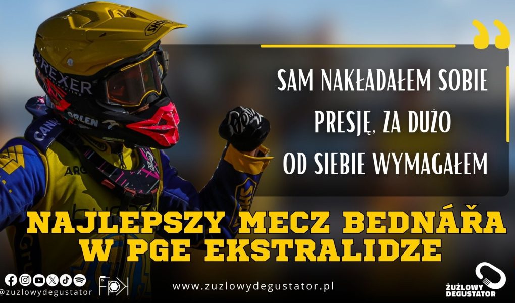 Bednář z najlepszym meczem w PGE Ekstralidze. "Za dużo od siebie wymagałem" caae334d-cab6-432e-8cec-e5c41b0c0bc7