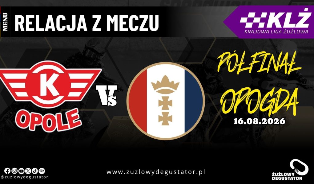 Gdańsk jedną nogą w finale po wygranej w Opolu. Eryk Kamiński najskuteczniejszym zawodnikiem półfinału KLŻ. 19